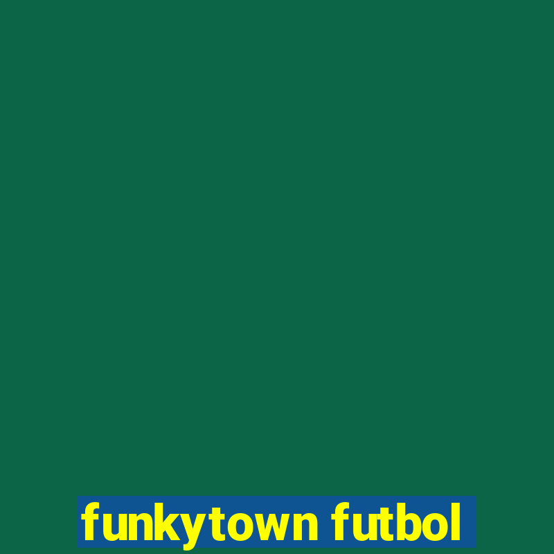 funkytown futbol